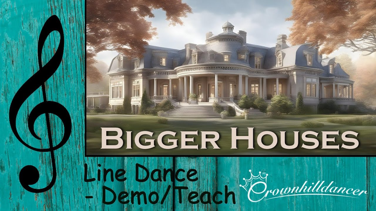 Bigger Houses - Line Dance