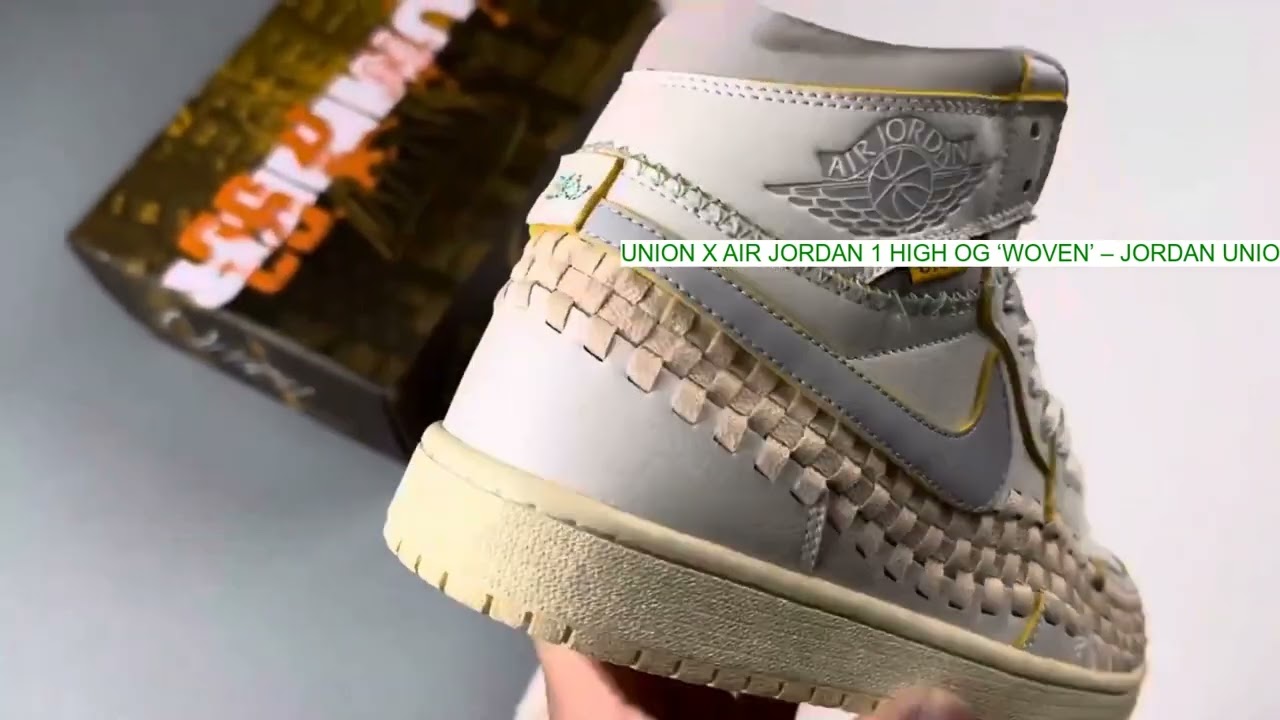 [UNBOXING] Union x Air Jordan 1 High OG ‘Woven’ – Jordan Union Sail FD2565-100