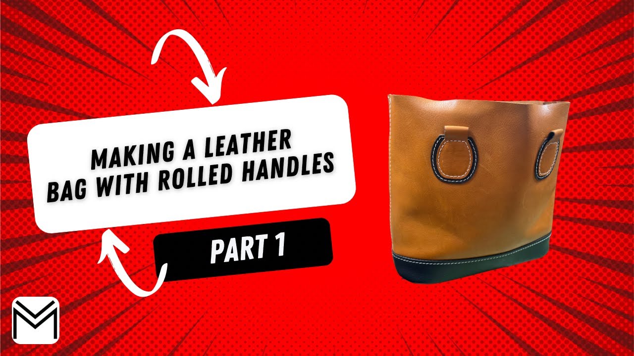 Making a leather handbag from Vegetable Tanned leather with rolled handles. - Part 1
