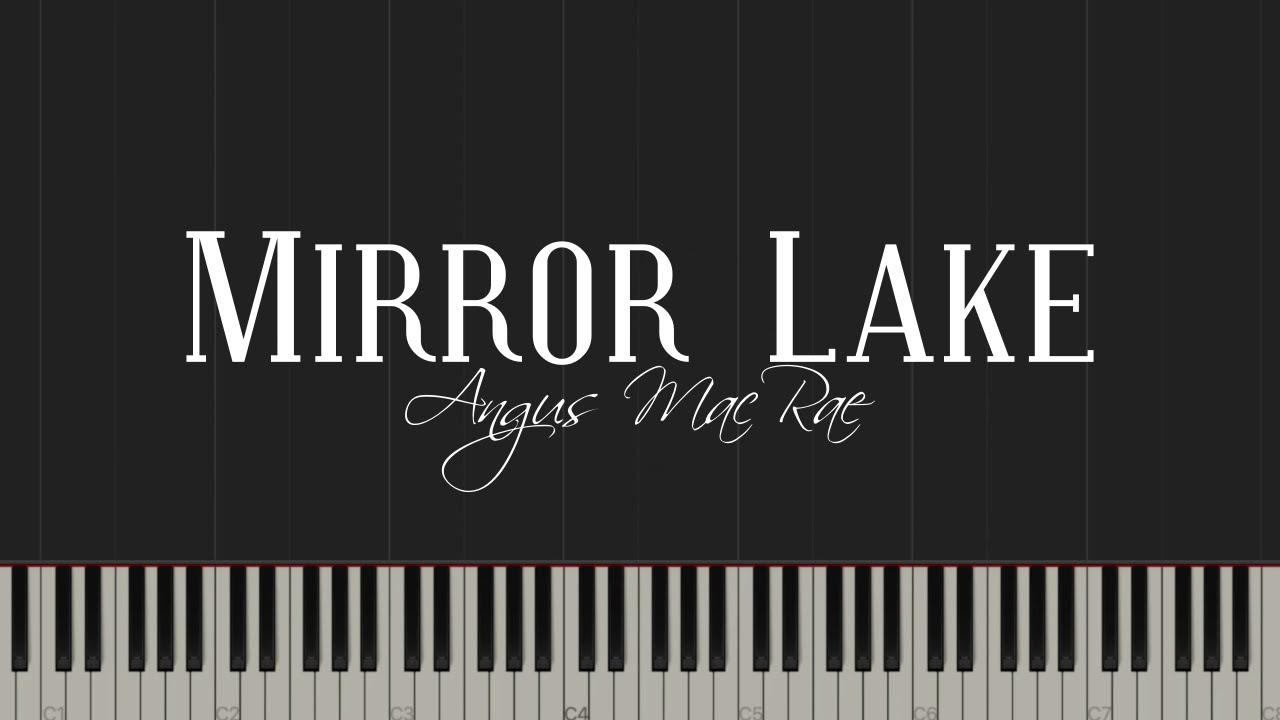 Mirror Lake - Angus MacRae (Piano Tutorial)