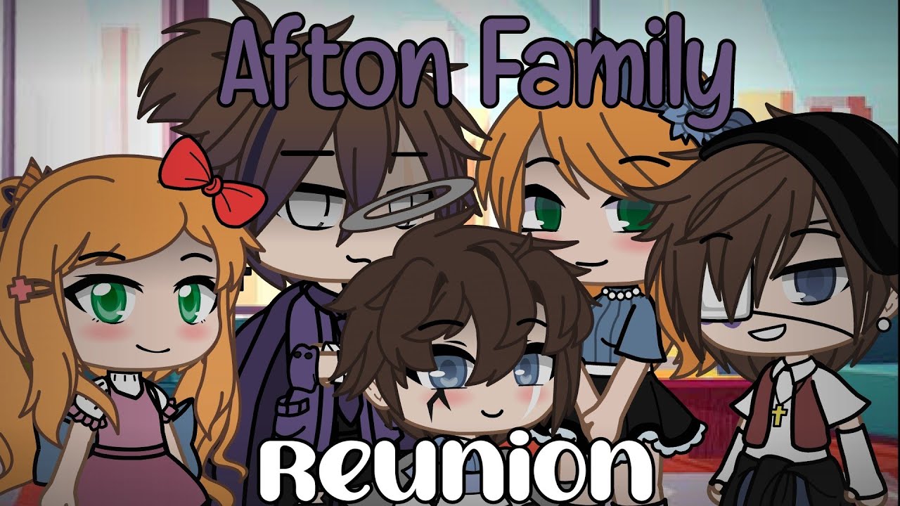 `• Afton Family Reunion || GCMM || My AU •`