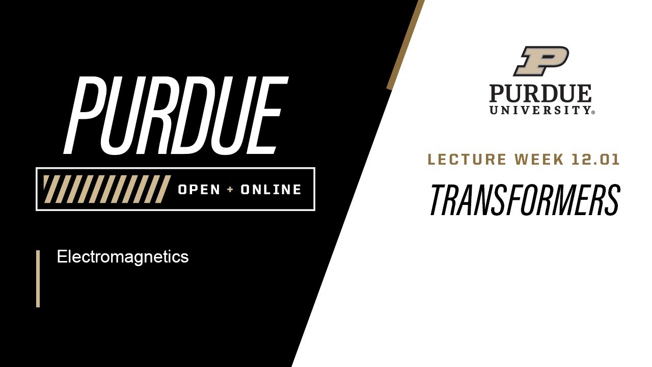 Electromagnetics | 12-1: Transformers | Purdue University