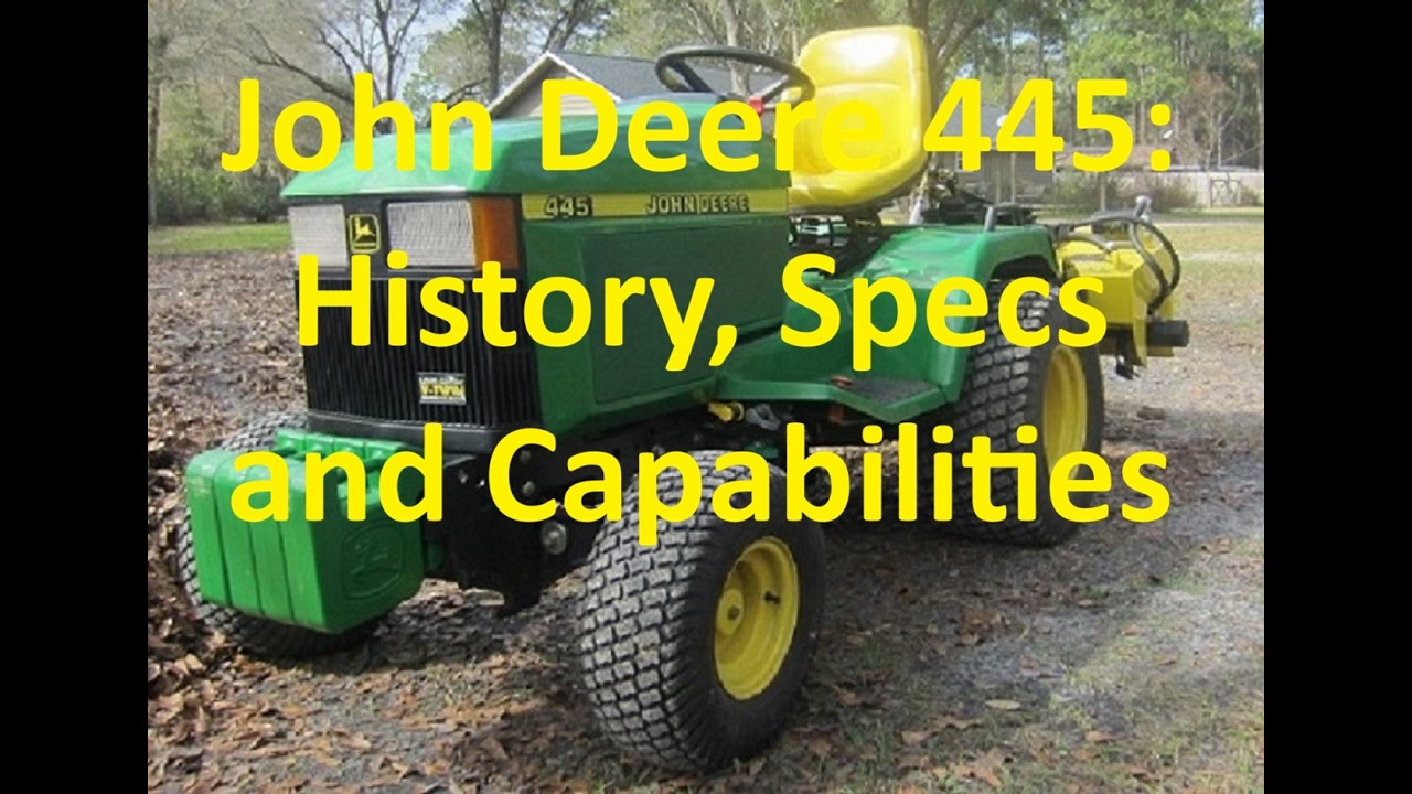 John Deere 445: History, Specs & Capabilities