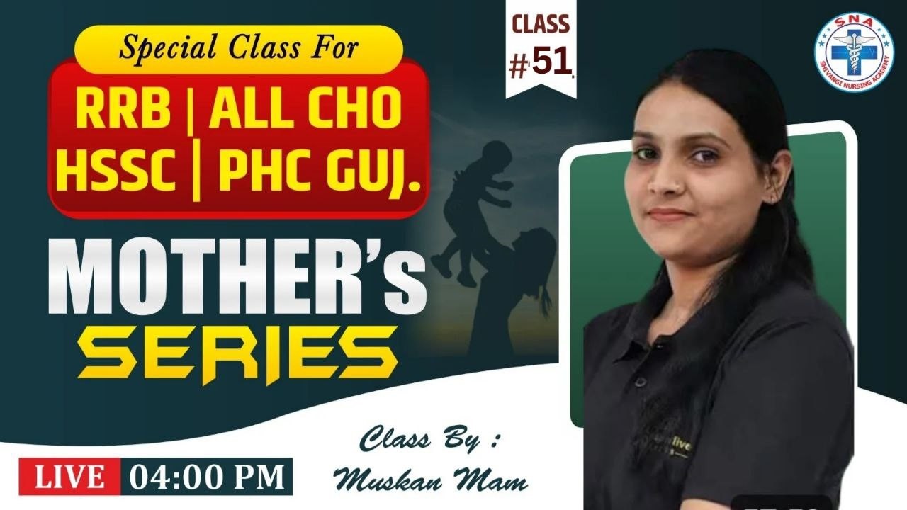 Mother's Series || RRB| ALL CHO | HSSC | PHC GUJARAT || Class -51 || Class By : Ms. Muskan Mam