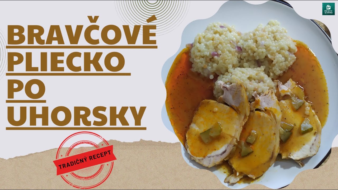 BRAVČOVÉ PLIECKO PO UHORSKY. JEDLO, KTORÉ SI BUDEŠ PRIPRAVOVAŤ VIAC AKO ČASTO. TAKÁ JE TO DOBROTA.
