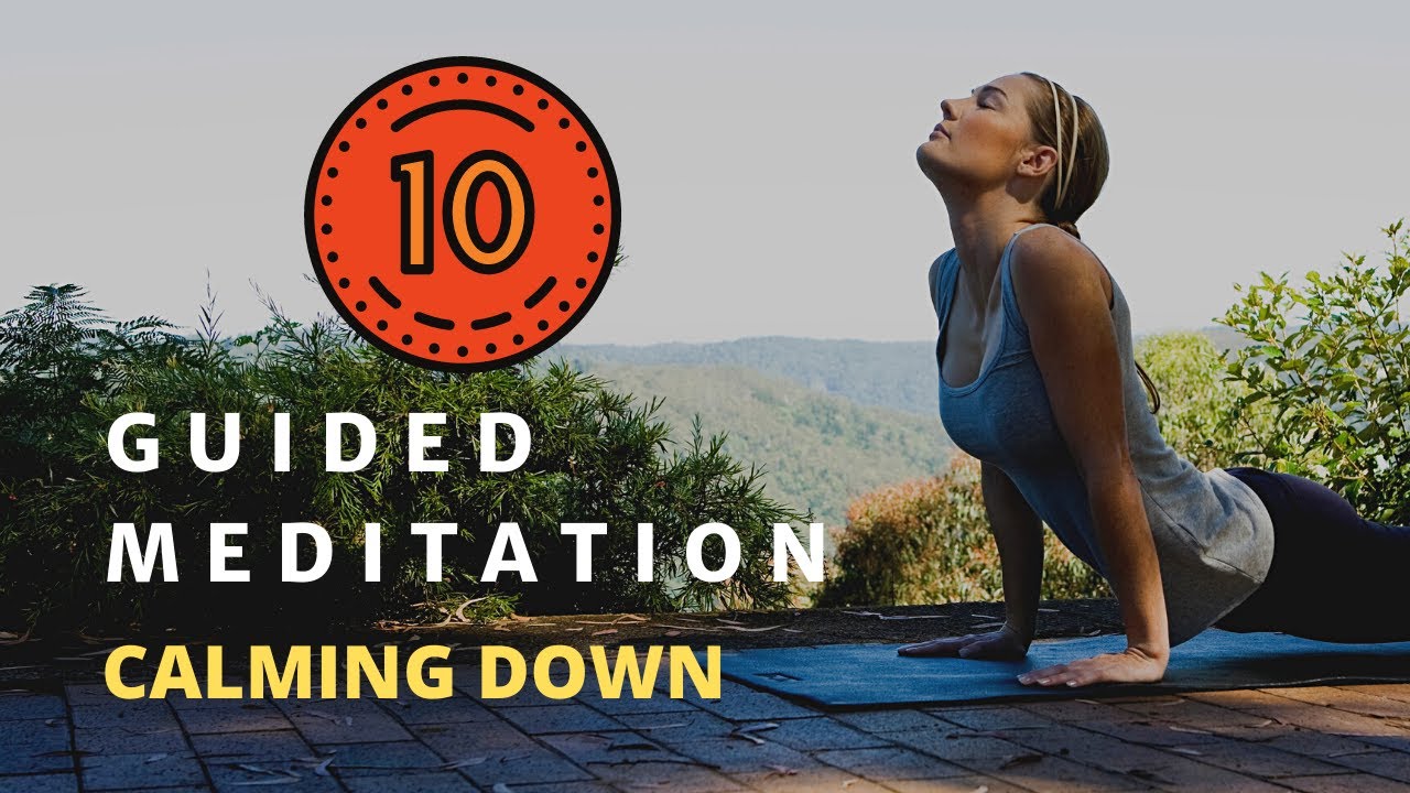 Guided Meditation  (10 Minutes)  Calming Down