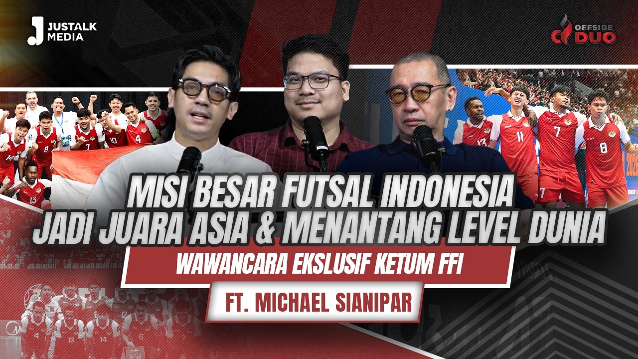 OFFSIDE DUO #319 : MISI FUTSAL INDONESIA JADI JUARA ASIA & MENANTANG LEVEL DUNIA ft MICHAEL SIANIPAR