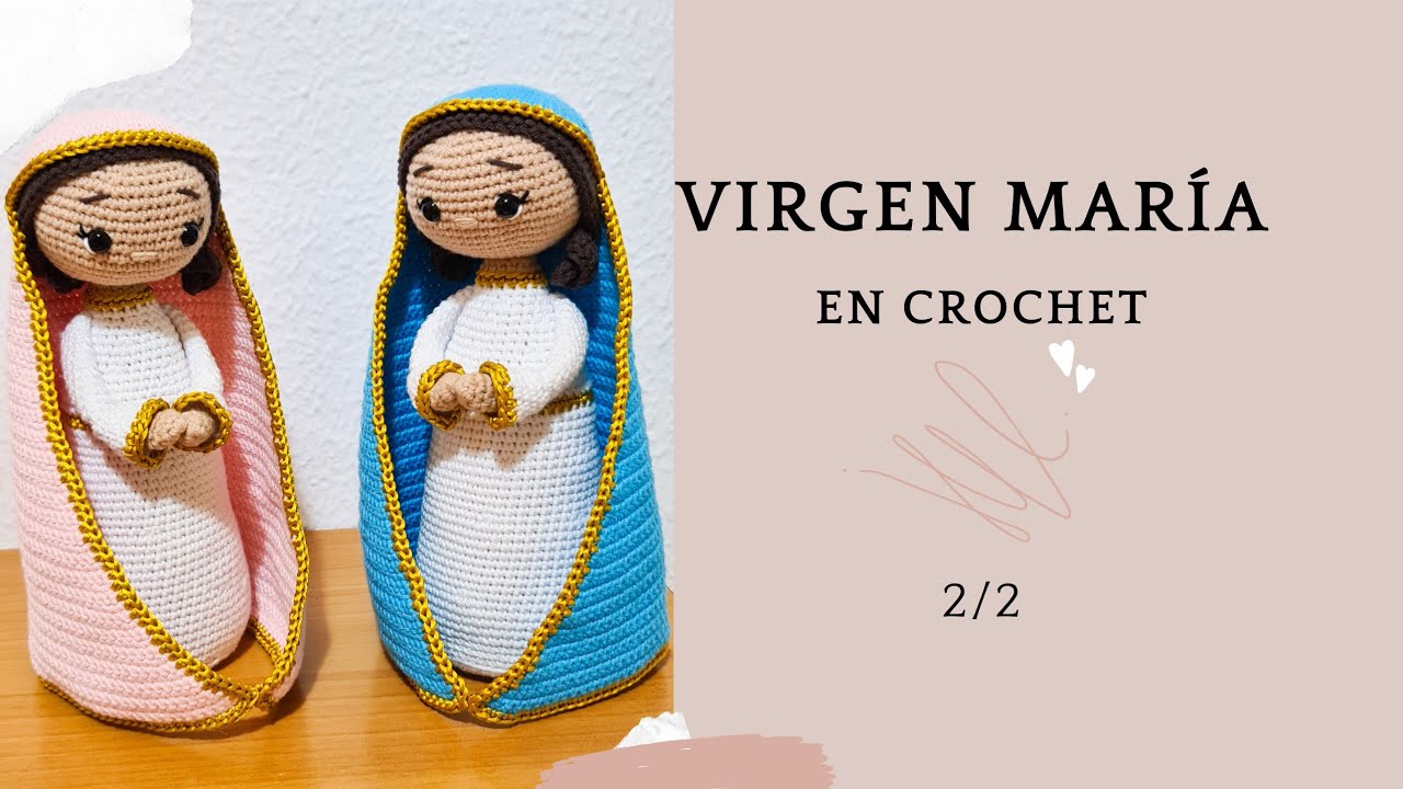 🙏Virgen Mar&iacute;a CROCHET Amigurumi 2/2