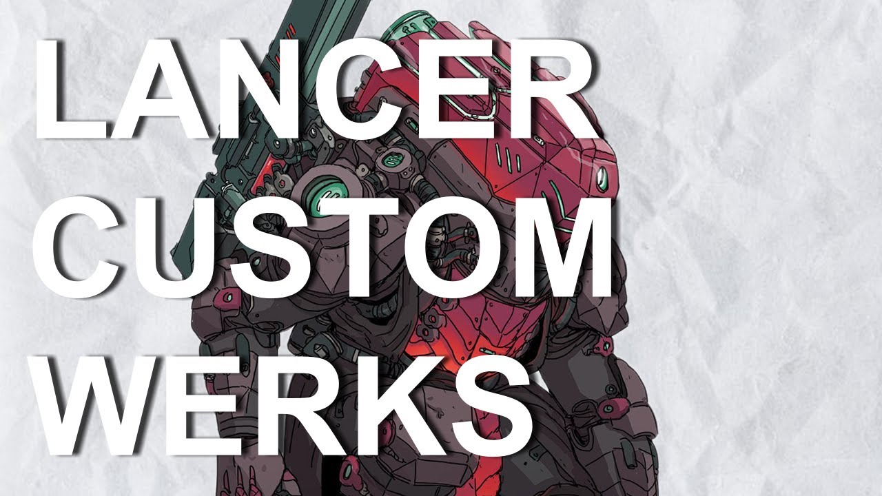 Lancer Custom Werks, a Lancer Builds Review Series, Episode 33: Sherman