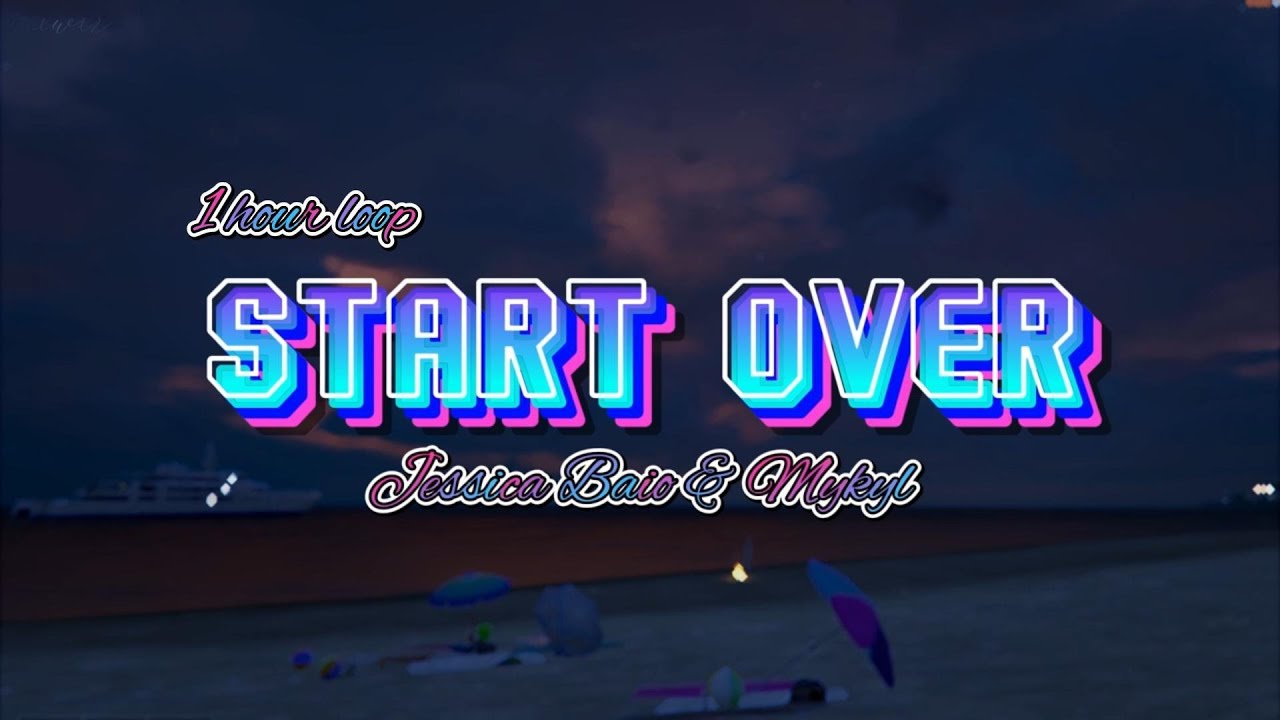 Start Over - Jessica Baio & Mykyl Lyrics 1 hour loop