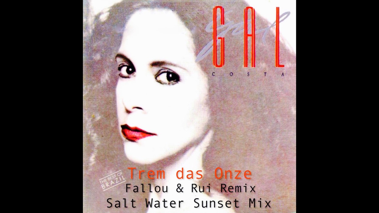 Gal Costa - Trem das Onze (Fallou & Rui Remix Salt Water Sunset Mix)