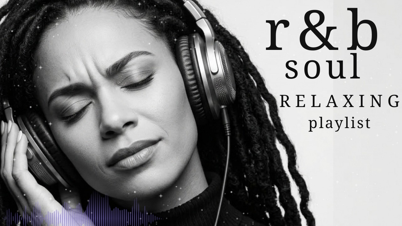 [R&B Soul] Cool Vibes Playlist - Smooth Vocals, Mellow Grooves | Relax . Reflect . Unwind