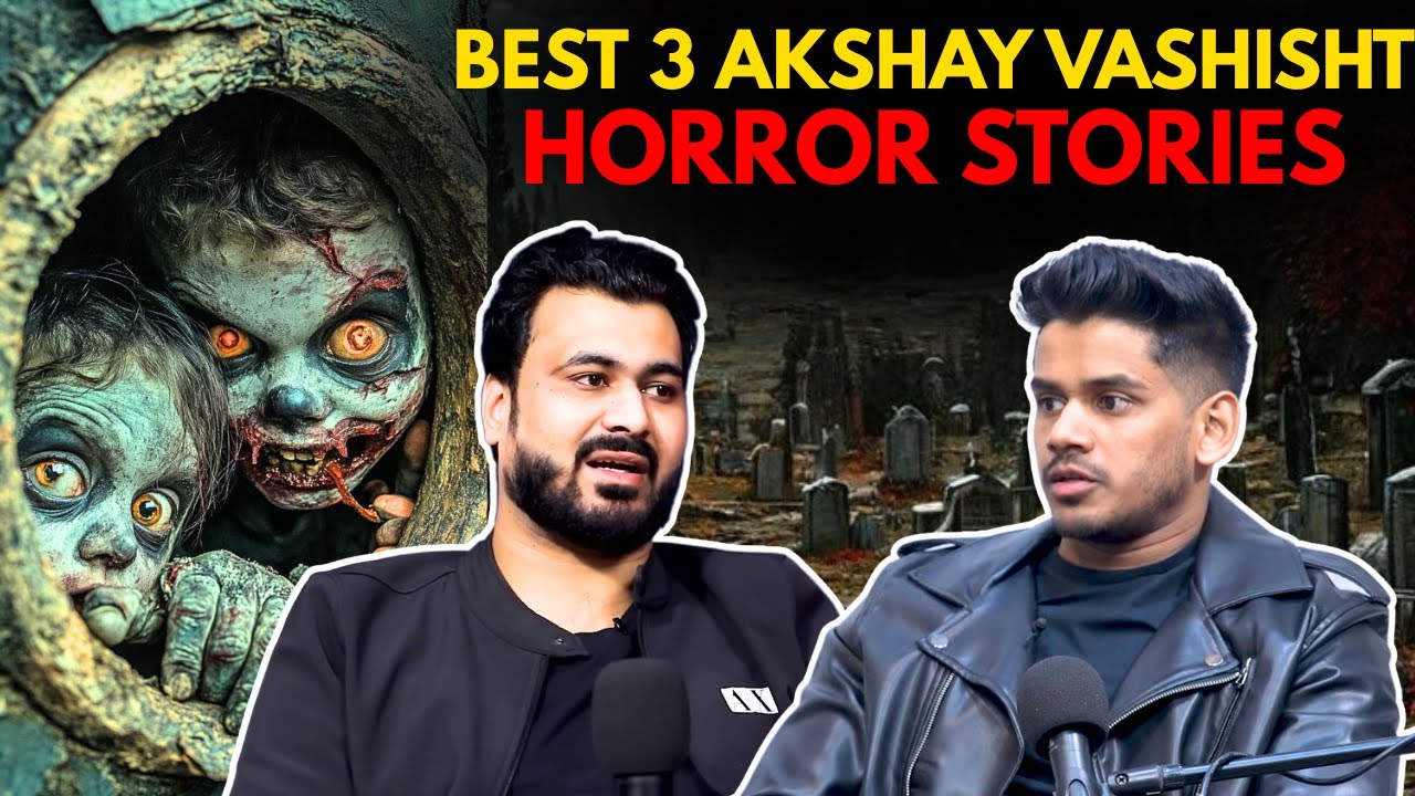 Best 3 Akshay Vashisht Horror Stories || Best Of Real Talk