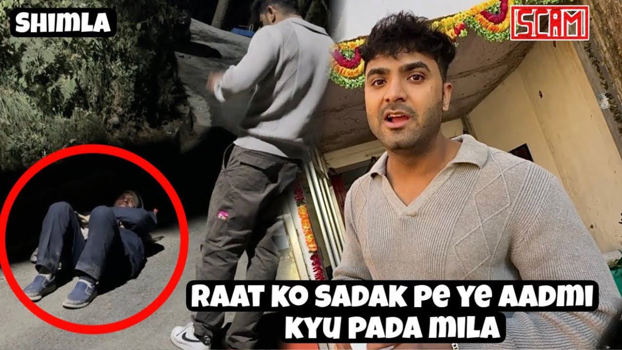 Raat ko sadak pe ye aadmi kyu pada mila😱scam (shimla trip)