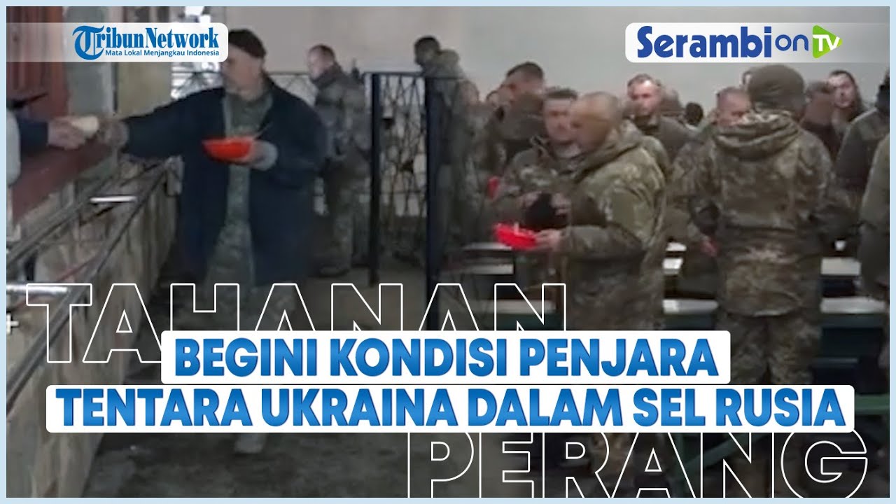 Begini Kondisi Penjara Tentara Ukraina yang Ditangkap Rusia