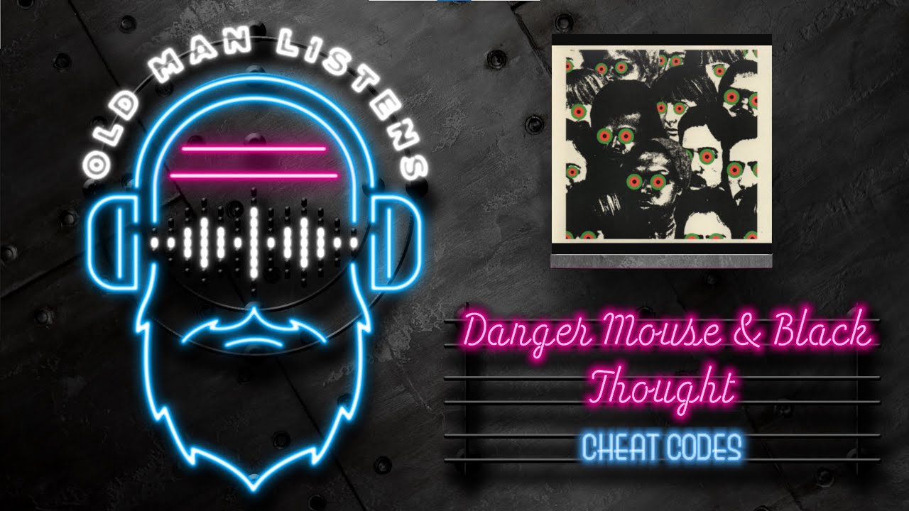 Old Man Listens To Danger Mouse & Black Thought | Cheat Codes (2022) | [Reaction to Full Album Spin]