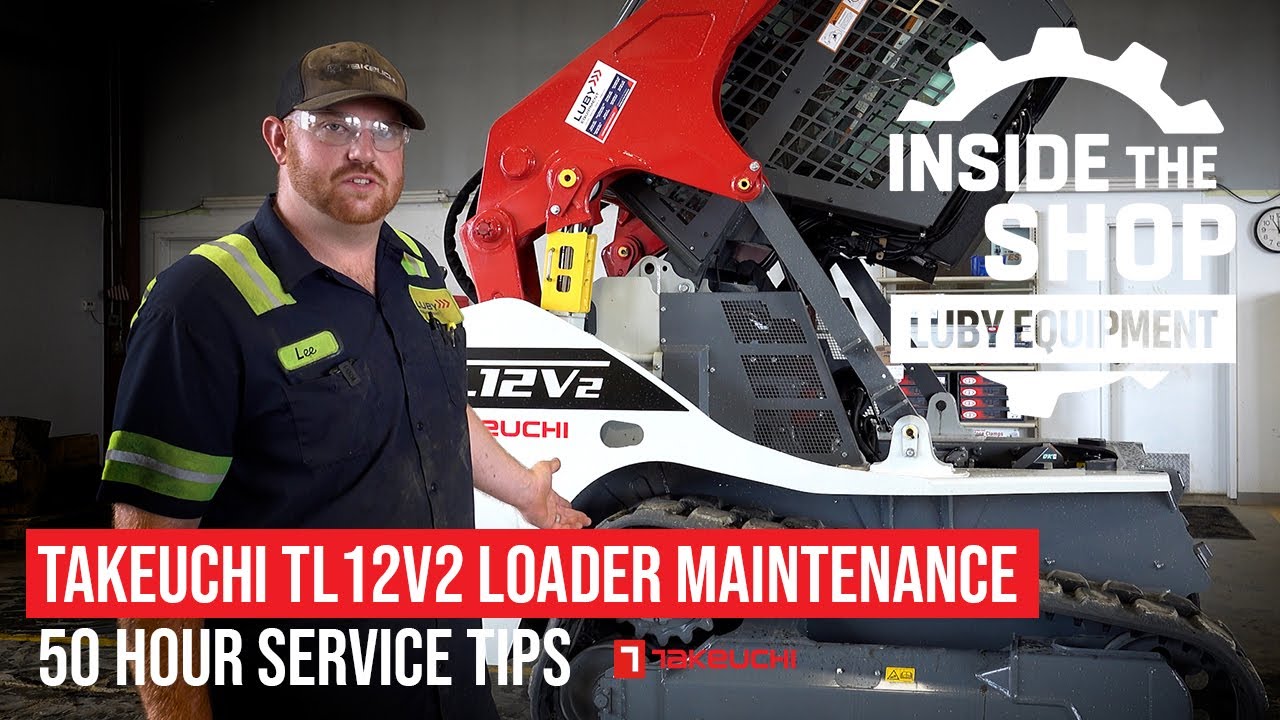 Takeuchi TL12V2 | 50-Hour Service Tips & Maintenance Walkthrough
