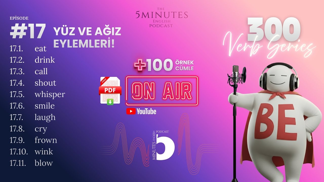 Episode #17  / Y&Uuml;Z VE AĞIZ EYLEMLERİ / 300 VERBS PODCAST / FREE PDF