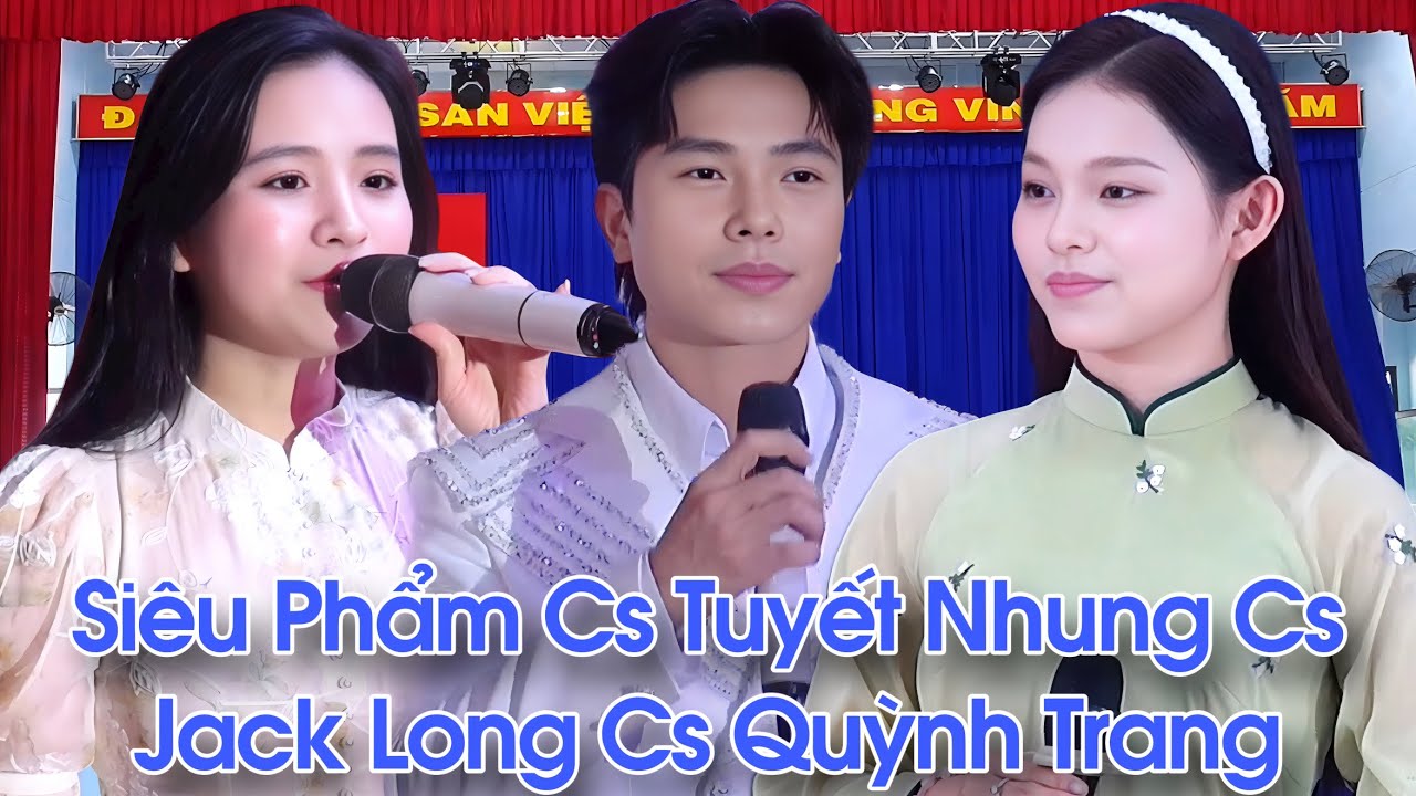 Siêu Phẩm Cs Quỳnh Trang Cs Tuyết Nhung Cs Jack Long Hát Chung Chương Trình Lan Toả Yêu Thương 