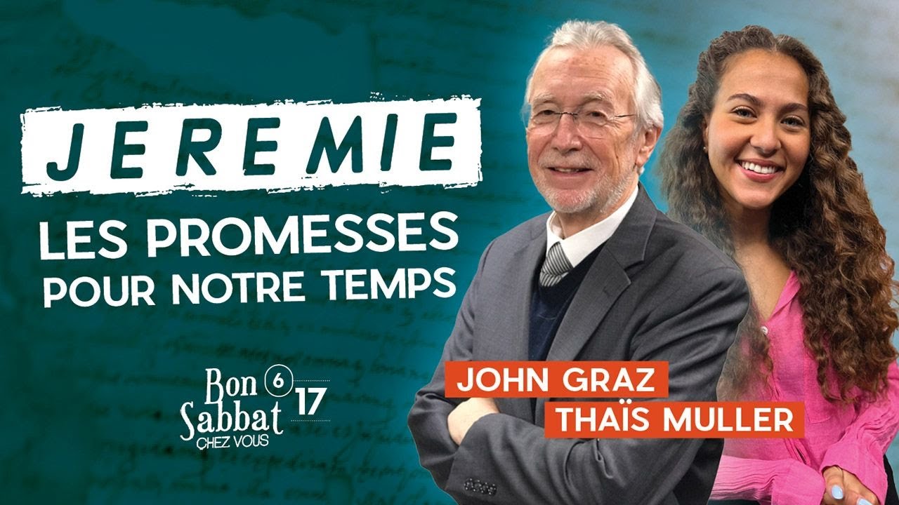 Jérémie : les promesses pour notre temps | Bon Sabbat Chez Vous S6E17 | Avec John Graz et Thaïs