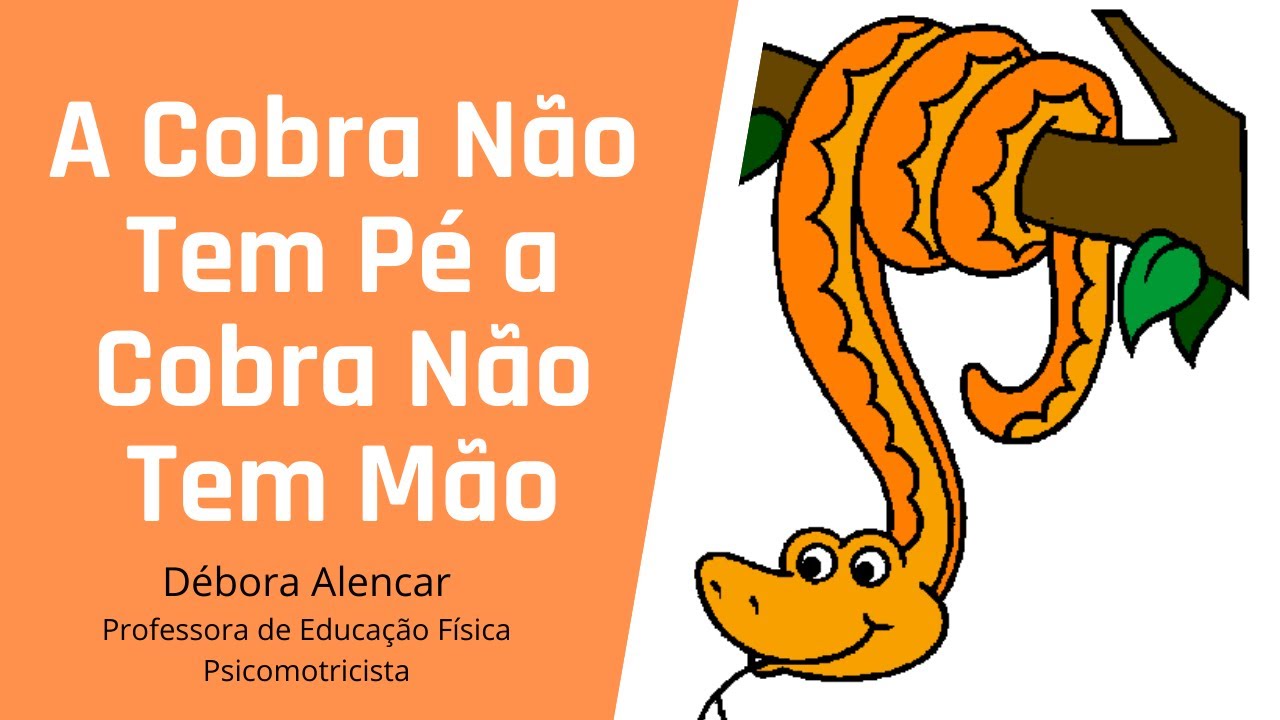 Psicomotricidade Escolar - BRINCADEIRA A COBRA NÃO TEM PÉ...