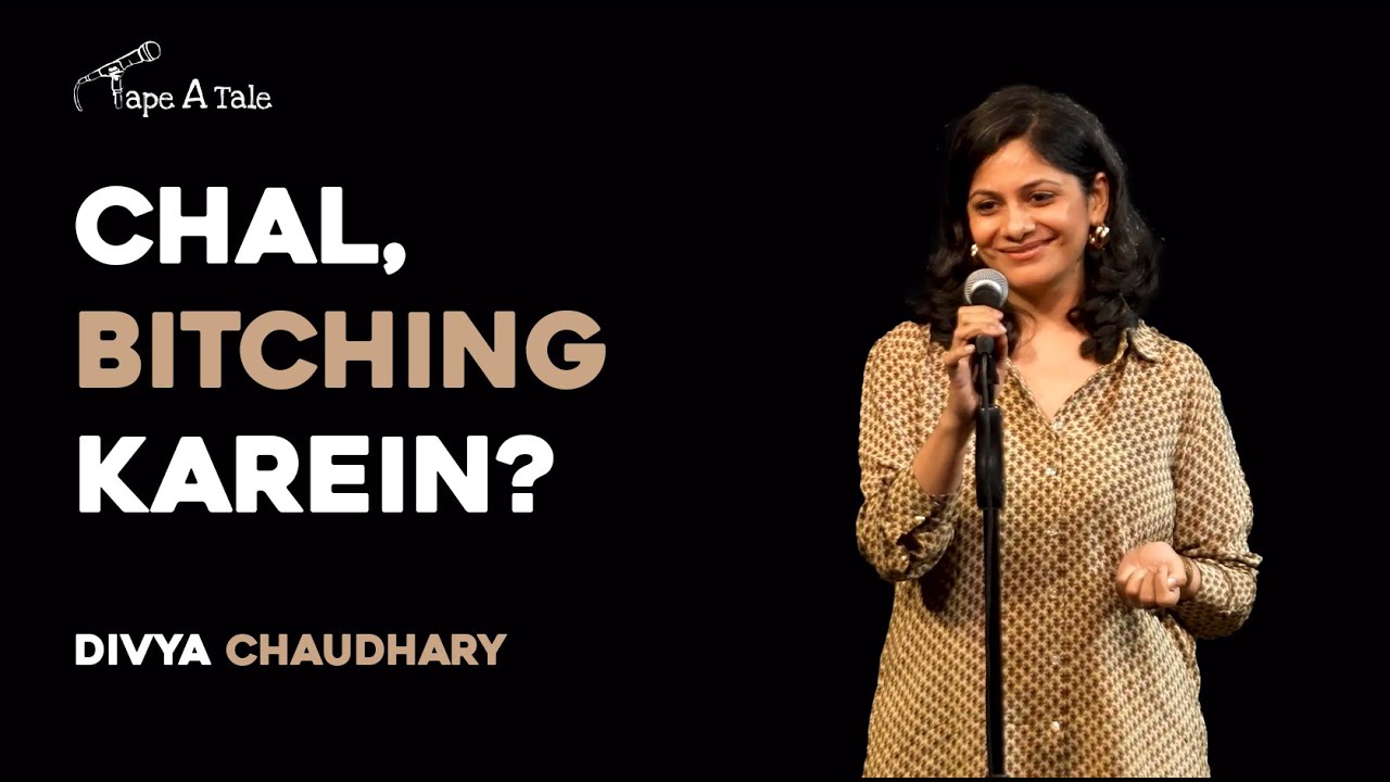 Chal Bitching Kare - Divya Chaudhary | Hindi | Tape A Tale
