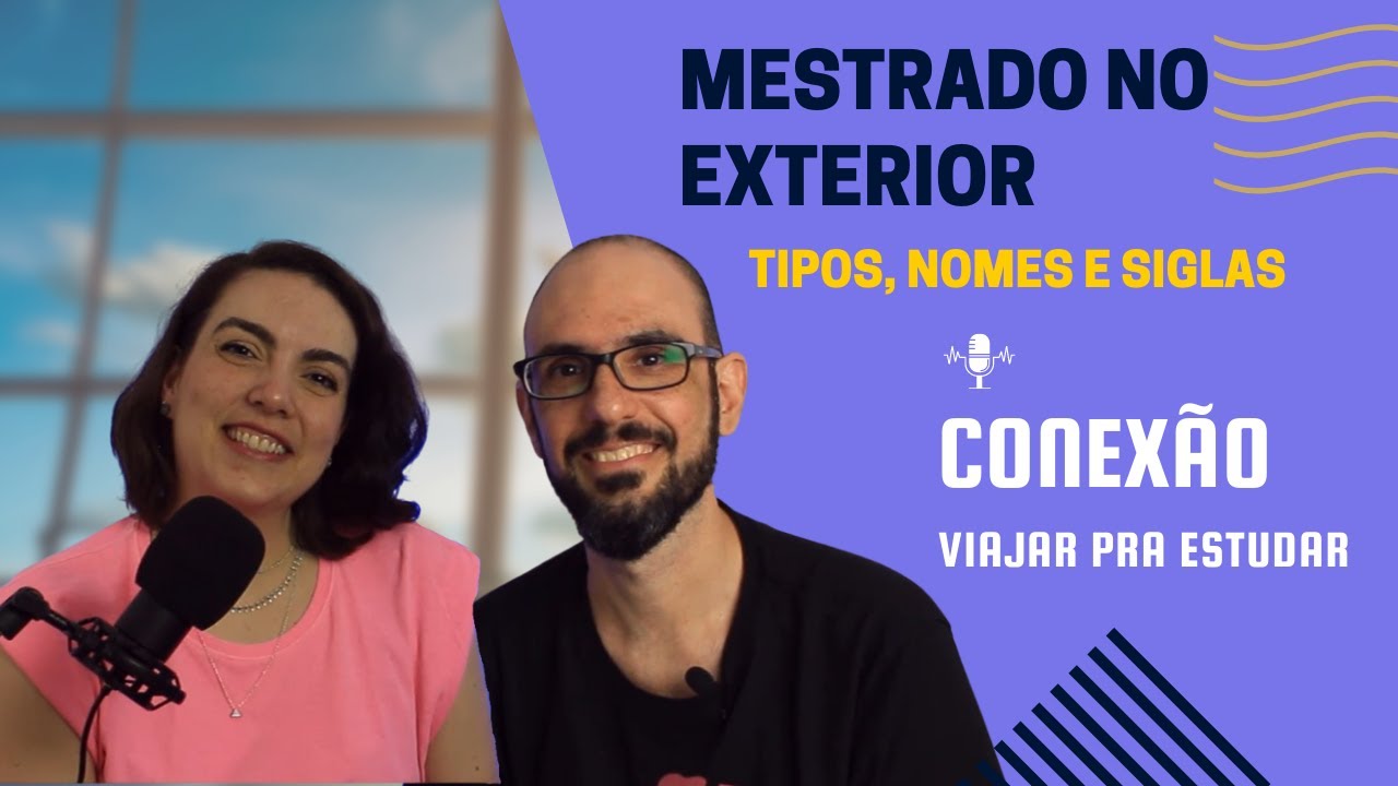 Muitos tipos de mestrado no exterior. Conheça todos eles - Conexão Viajar pra Estudar#08