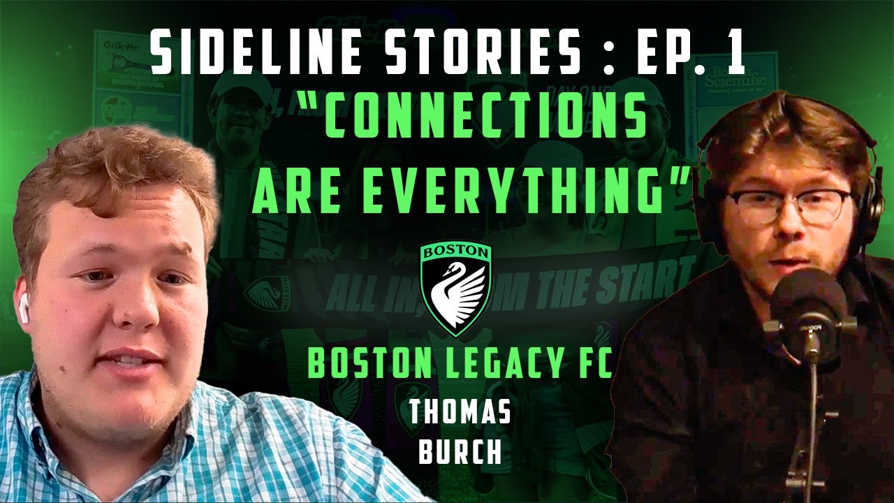 Sideline Stories Episode 1 - Thomas Burch, Boston Legacy FC