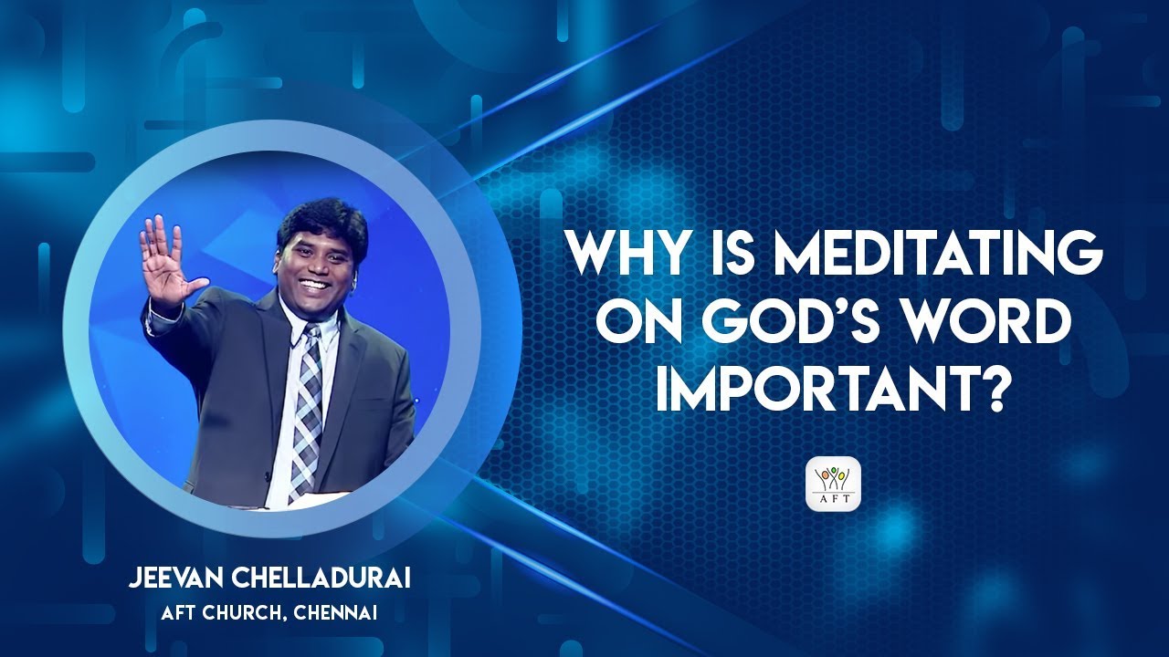 Why is meditating on God&rsquo;s Word important? - by Jeevan Chelladurai