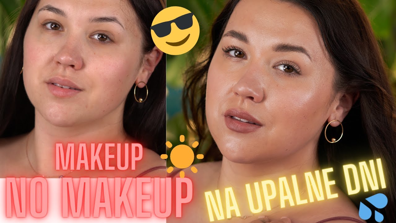 Makeup NO MAKEUP || MÓJ makijaż NA UPALNE DNI 🔥 💧
