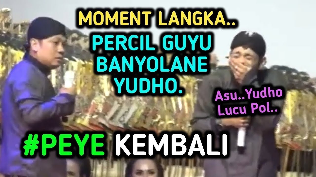 KANGEN PEYE - YUDHO BENGI IKI LUCU