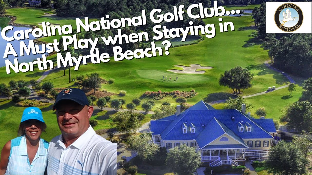 Carolina National Golf Course, is it a Must Play When in Myrtle Beach?