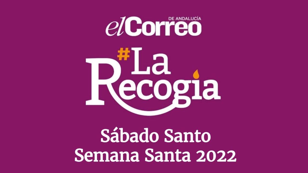 La Recogía: Sábado Santo 2022 2parte