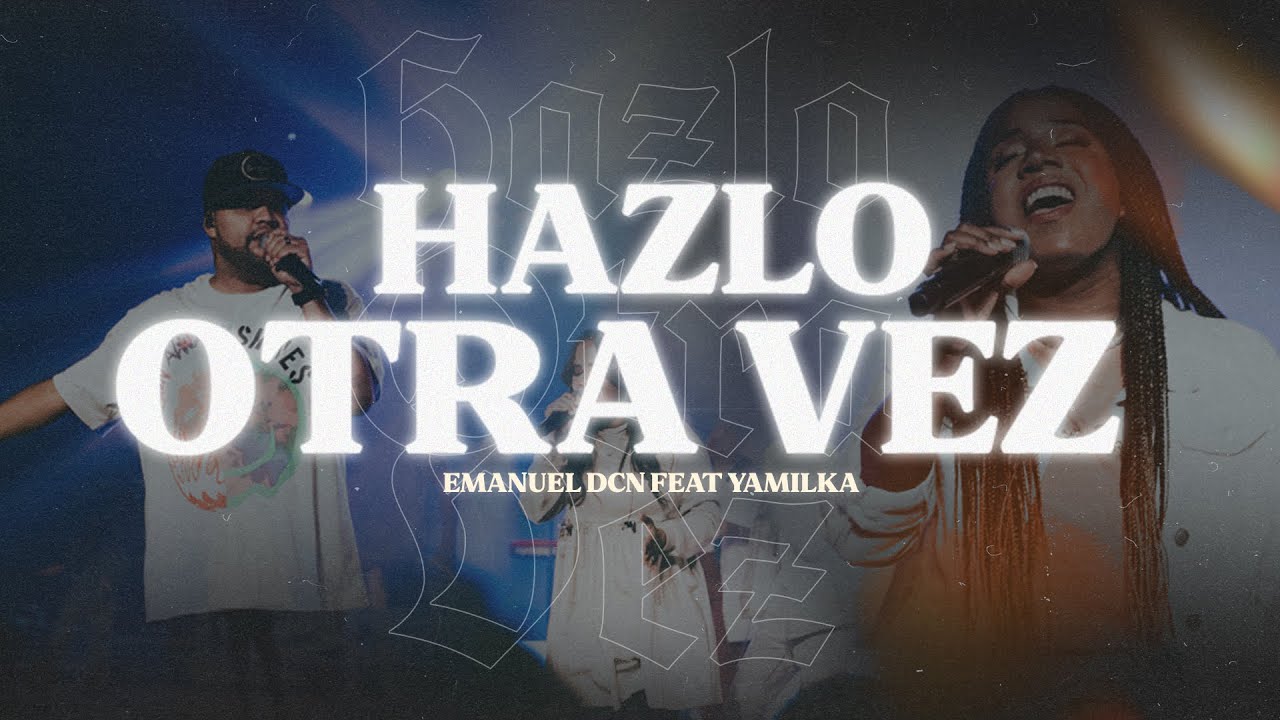 Hazlo Otra Vez - Emanuel DCN Ft. @YamilkaOficial (Video Oficial) LIVE