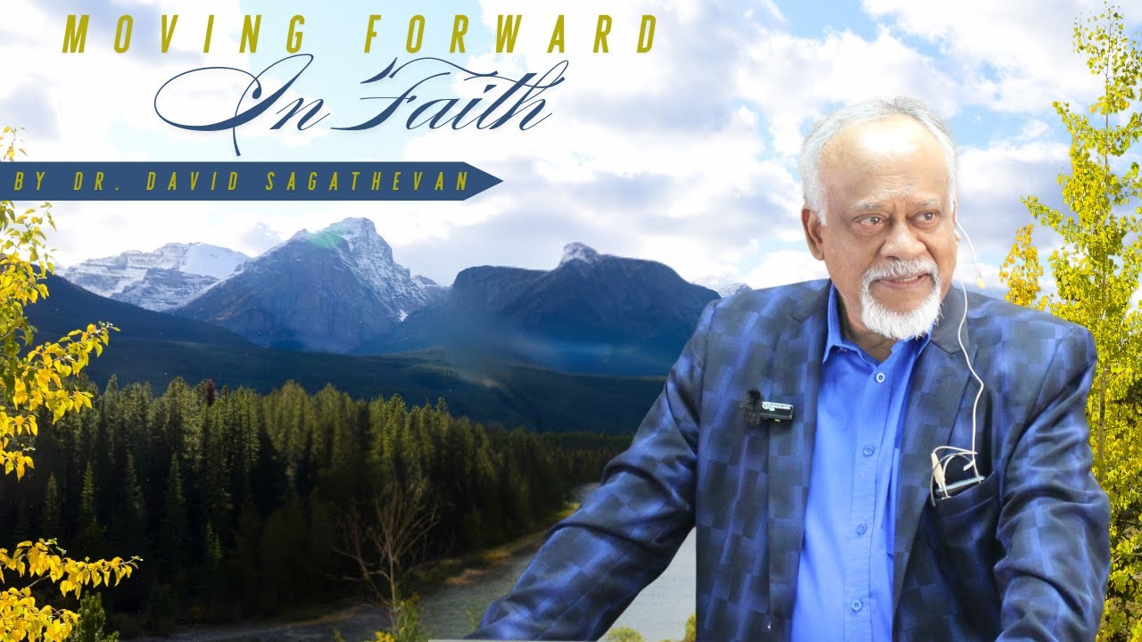 Moving Forward In Faith- Part 1 by Dr. David Sagathevan