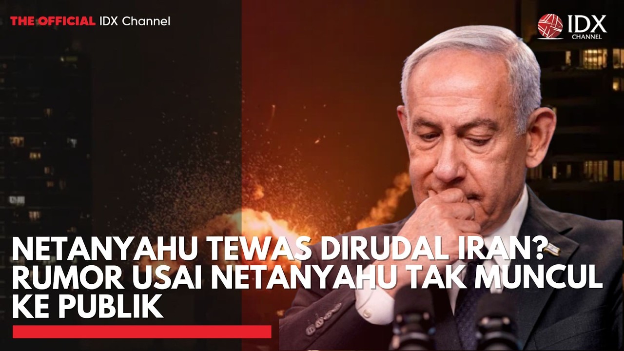 Netanyahu Tewas Dirudal Iran? Rumor Usai Netanyahu Tak Muncul Ke Publik | IDXC UPDATE