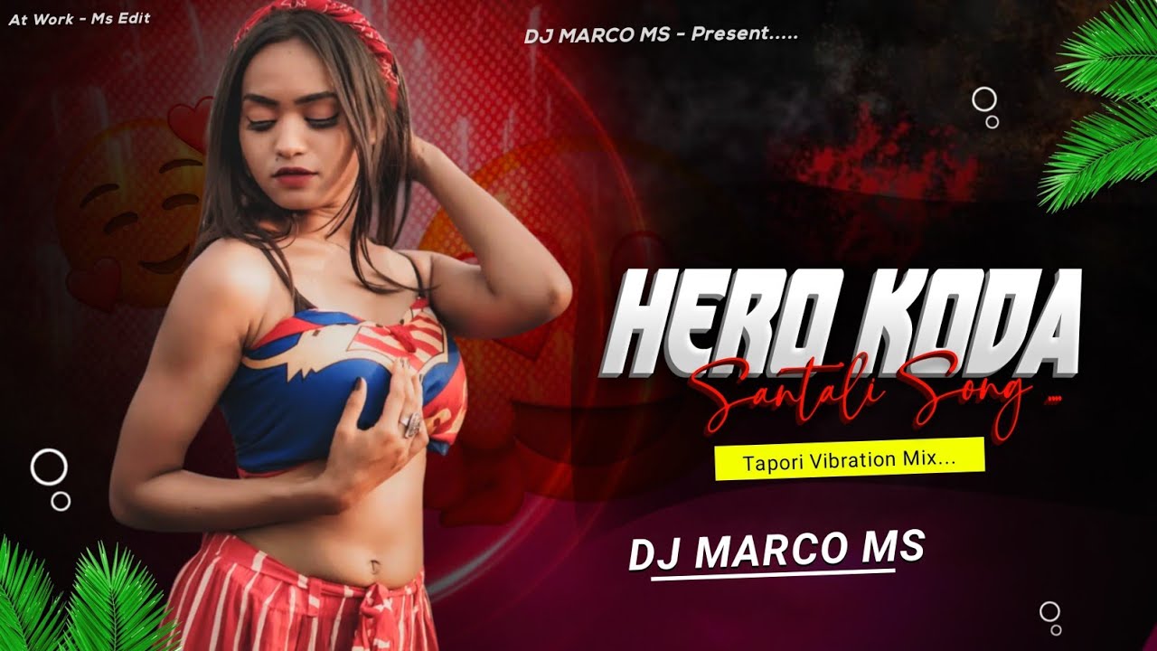 Hero Koda || Santali Dj Song || Tapori Vibration Mix - Dj Marco Ms 