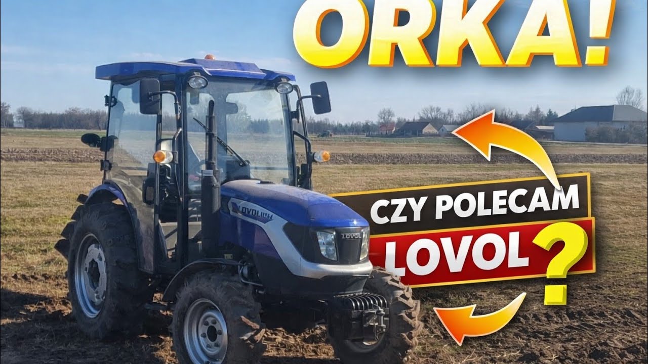 Czy LOVOL nadaje się do ORKI? Sprawdzam w polu