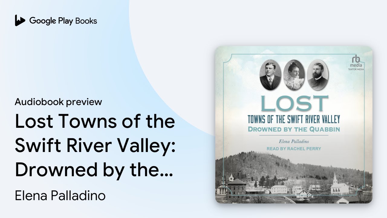 Lost Towns of the Swift River Valley: Drowned&hellip; by Elena Palladino &middot; Audiobook preview
