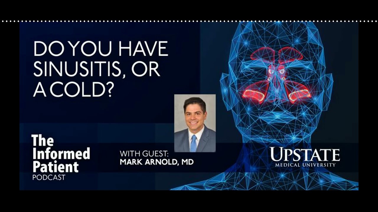 Do you have sinusitis, or a cold?