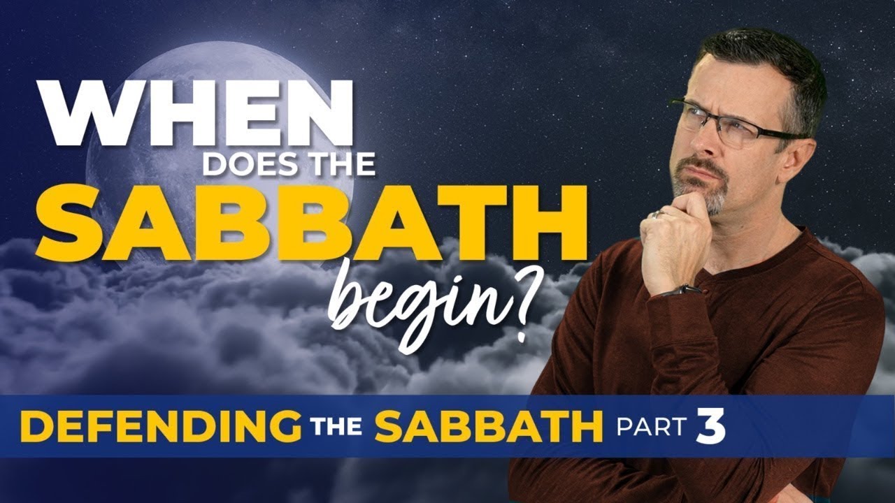 When Does the Sabbath Begin? — Defending the Sabbath Part 3 — Jim Staley