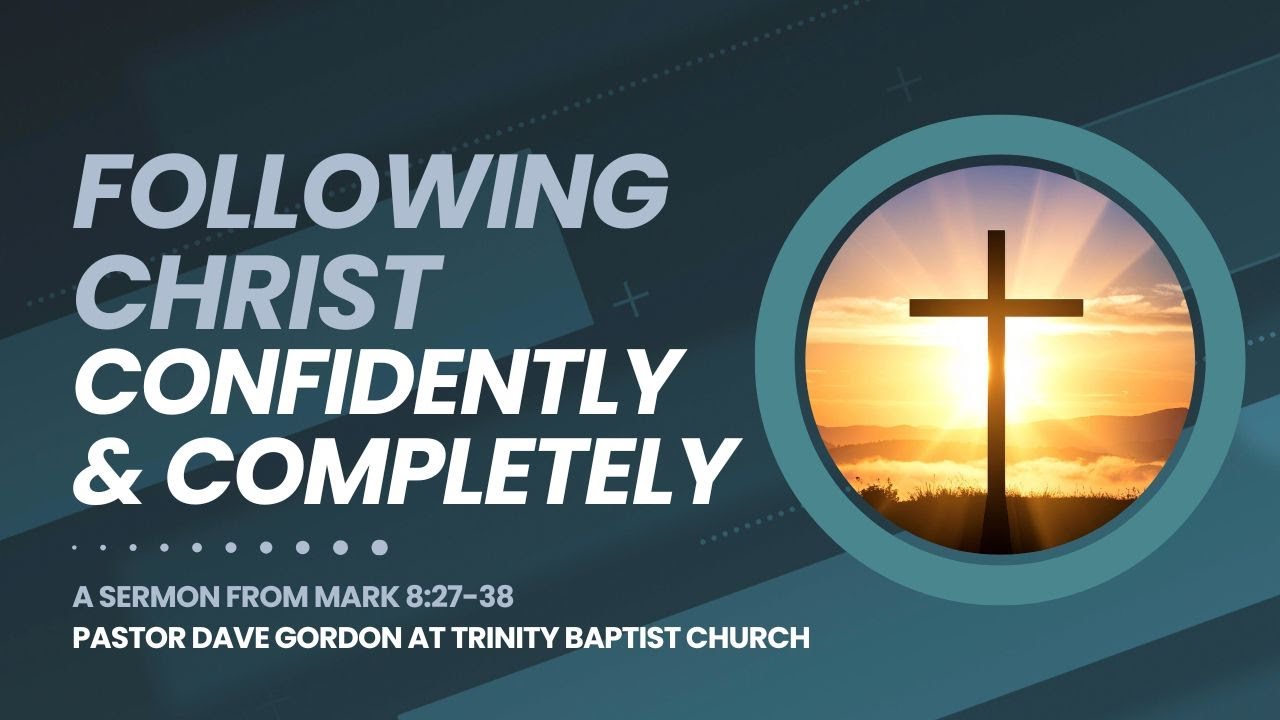 "Following Christ Completely and Confidently": A Sermon on Mark 