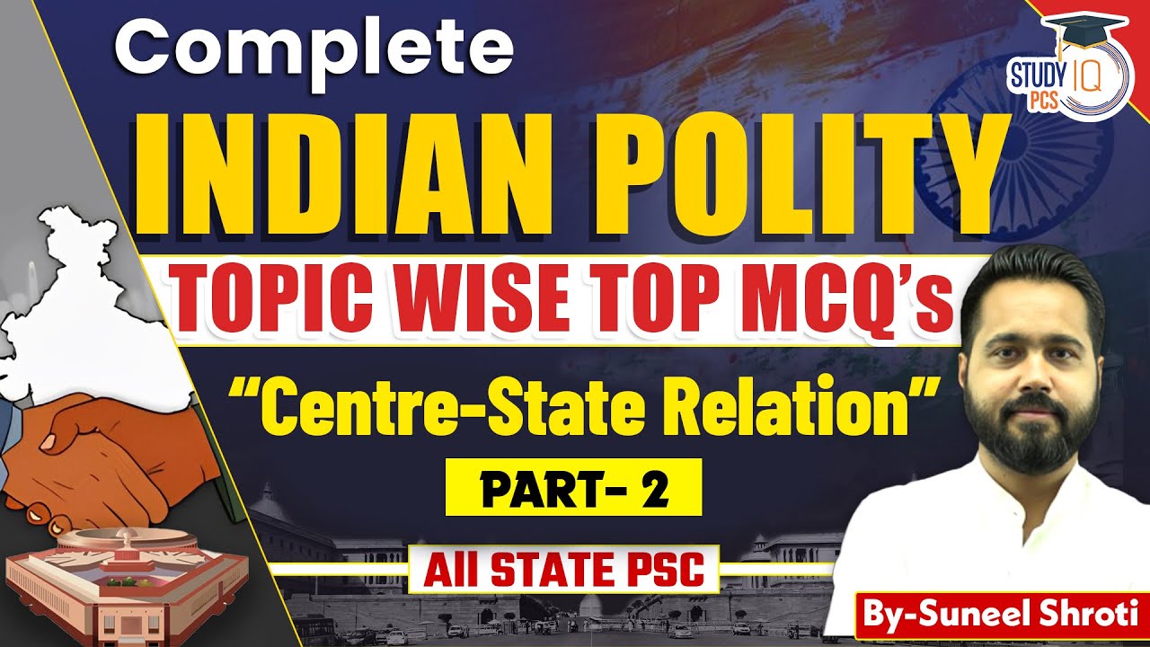 Complete Indian Polity Topic Wise MCQs for All STATE PSC Exams | Centre-State Relation