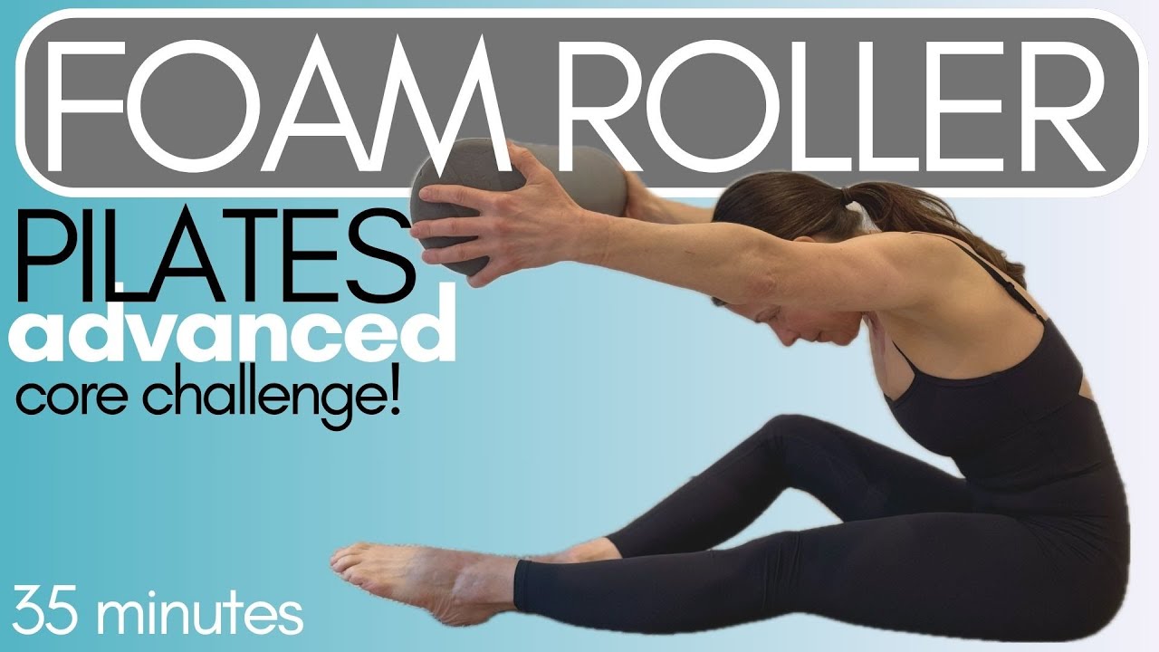 Advanced Foam Roller Pilates | Core Challenge