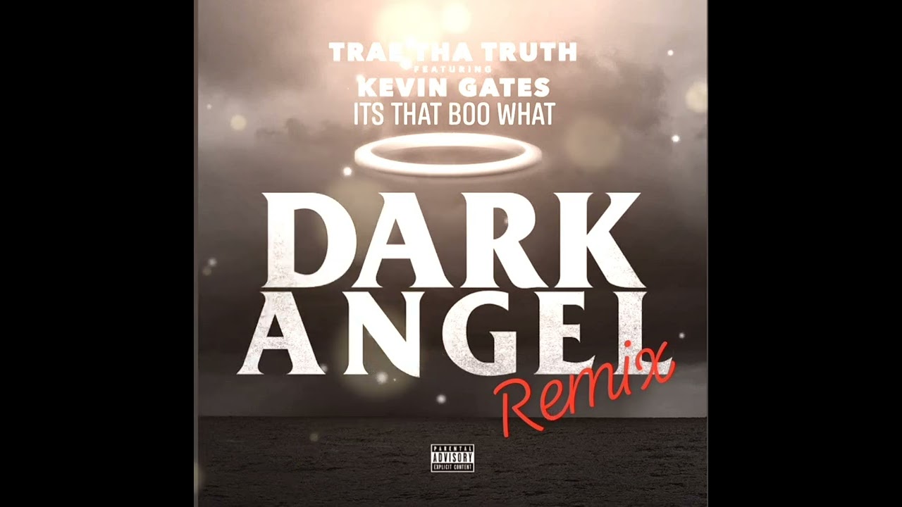 DARK ANGEL REMIX (UNOFFICIAL)- ITS THAT BOO WHAT x KEVIN GATES x TRAE THA TRUTH