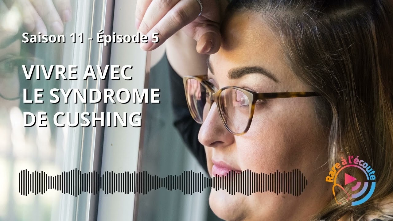 Maladie rare - Vivre avec le syndrome de Cushing