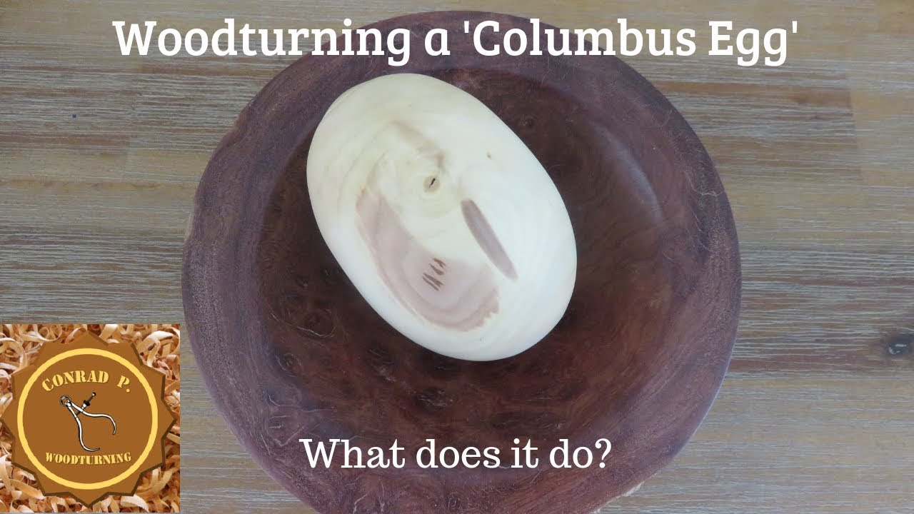 Woodturning a 'Columbus Egg'... What does it do? - Conrad P. Woodturning