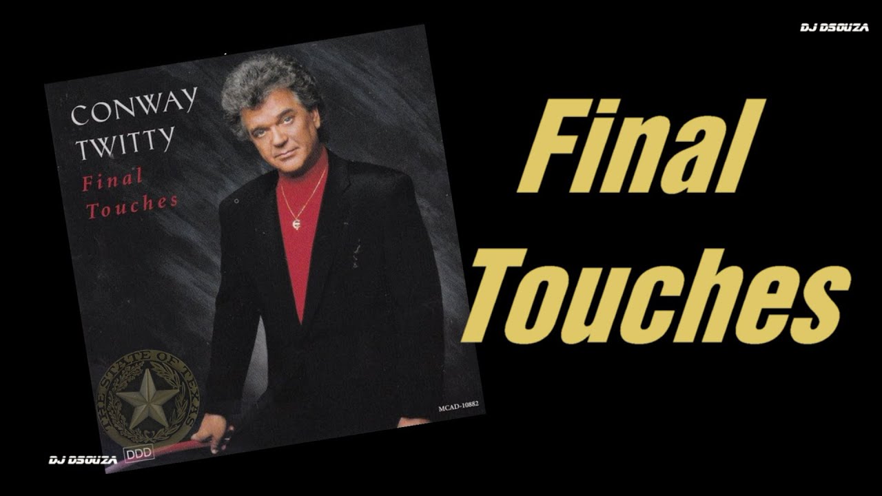 Conway Twitty  - Final Touches (1993)
