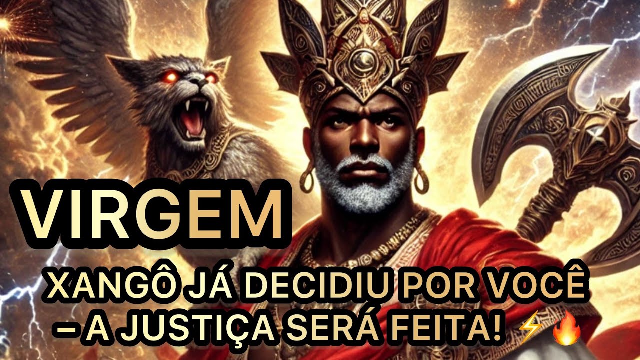 VIRGEM ♍️ Xangô Traz a Vitória e Te Liberta da Escravidão – Seu Nome Foi Citado!”