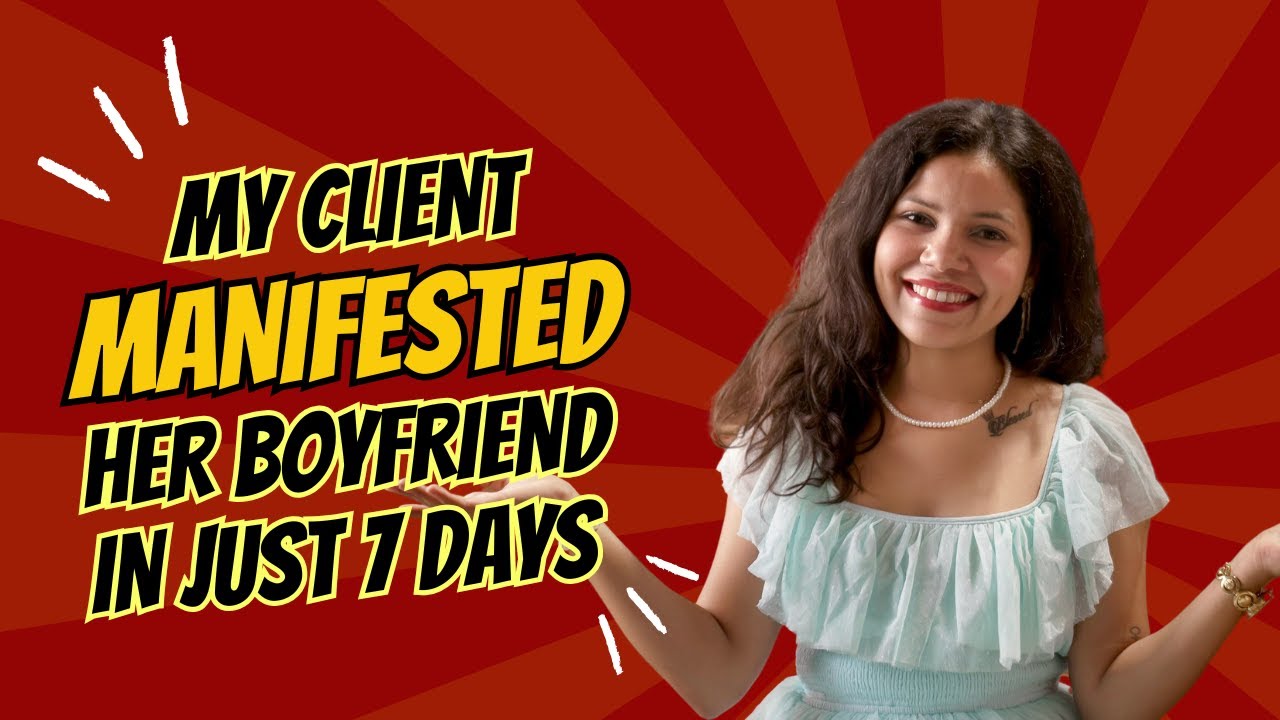 My Client MANIFESTED Her Boyfriend in Just 7 Days (Guranteed Method)  #manifestation